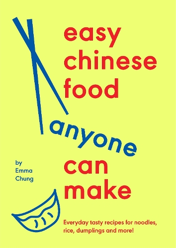 Бумажная книга «Easy Chinese Food Anyone Can Make: Everyday tasty recipes for noodles, rice, dumplings and more!», автор Эмма Чанг - фото №1