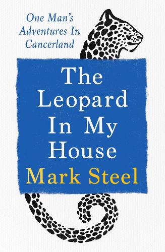 Бумажная книга «The Leopard in my House: One man’s adventures in cancerland», автор Марк Стил - фото №1