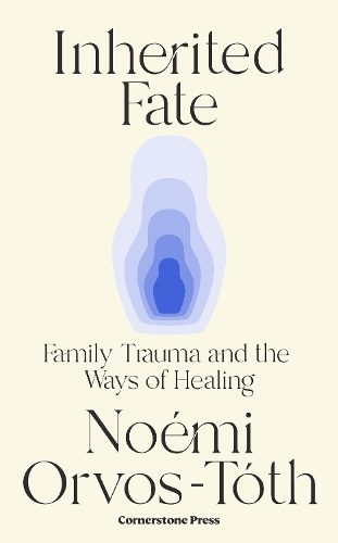 Бумажная книга «Inherited Fate: Family trauma and the ways of healing», автор Ноэми Орвос-Тот - фото №1