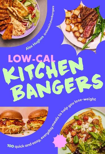 Бумажная книга «Low-Cal Kitchen Bangers: 100 quick and easy, everyday meals to help you lose weight», автор Алекс Хьюз - фото №1