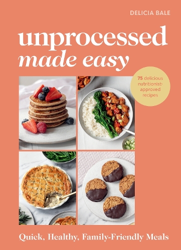 Паперова книга «Unprocessed Made Easy: Quick, healthy family-friendly meals», автор Делісія Бейл - фото №1