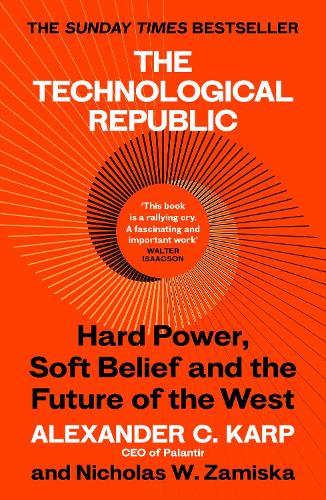 Бумажная книга «The Technological Republic: Hard Power, Soft Belief, and the Future of the West», авторов Александр К. Карп, Николас В. Замиска - фото №1