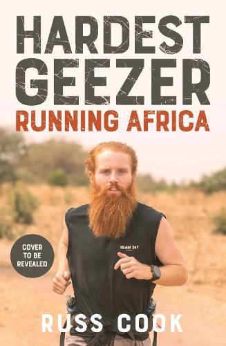 Бумажная книга «Hardest Geezer: Becoming the first person to run the entire length of Africa», автор Расс Кук - фото №1
