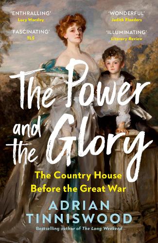Паперова книга «The Power and the Glory: The Country House Before the Great War», автор Ейдріан Тіннісвуд - фото №1
