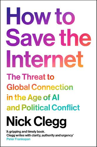Паперова книга «How to Save the Internet: The Threat to Global Connection in the Age of AI and Political Conflict», автор Нік Клегг - фото №1
