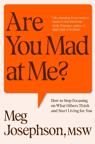 Бумажная книга «Are You Mad At Me?: How to Stop Focusing on What Others Think and Start Living for You», автор Мег Джозефсон - фото №1