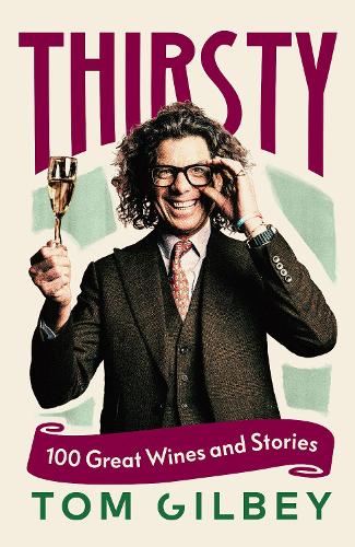 Паперова книга «Thirsty: 100 Great Wines and Stories by the Wine Guy», автор Том Гілбі - фото №1