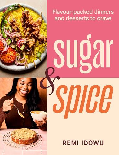Бумажная книга «Sugar & Spice: Flavour-packed dinners and desserts to crave», автор Реми Идову - фото №1