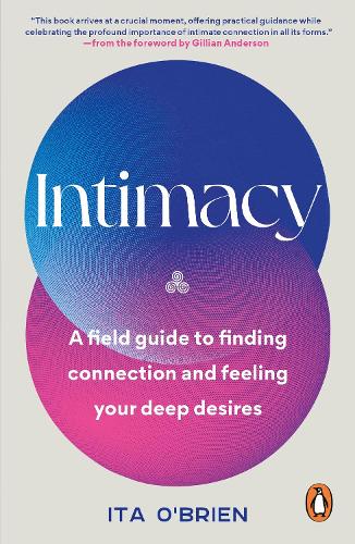 Бумажная книга «Intimacy: A field guide to finding connection and feeling your deep desires», автор Ита О'Брайен - фото №1