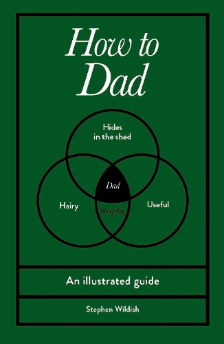 Бумажная книга «How to Dad: An illustrated guide», автор Стивен Уилдиш - фото №1