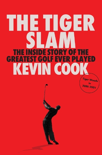 Бумажная книга «The Tiger Slam: The inside story of the greatest golf ever played», автор Кевин Кук - фото №1
