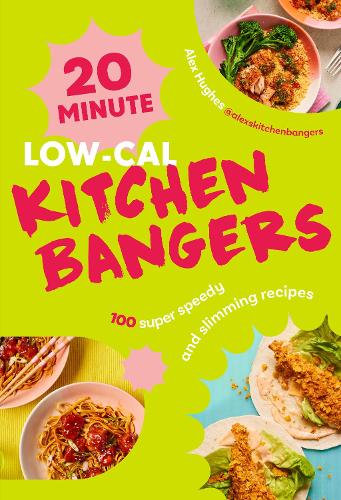 Паперова книга «20-Minute Low-Cal Kitchen Bangers: 100 super speedy and slimming recipes», автор Алекс Г'юз - фото №1