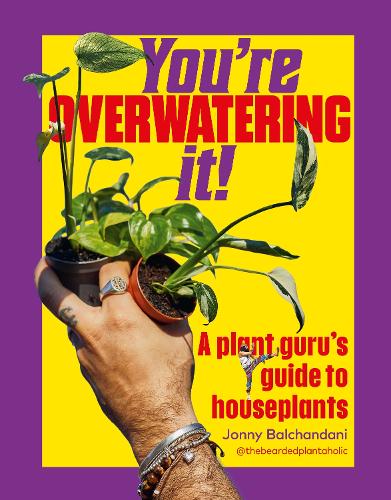 Бумажная книга «You're Overwatering It!: A Plant Guru’s Guide to Houseplants», автор Джонни Балчандани - фото №1