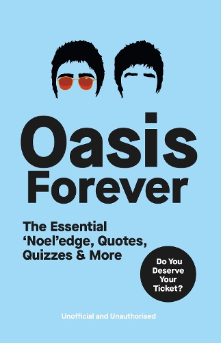 Бумажная книга «Oasis Forever: The Essential ‘Noel’edge, Quotes, Quizzes & More», автор Поп Пресс - фото №1