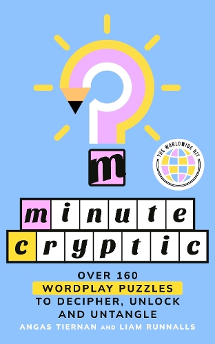 Паперова книга «Minute Cryptic: Over 160 Wordplay Puzzles to Decipher, Unlock and Untangle», авторів Ангас Тіернан, Ліам Ранналс - фото №1