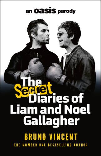 Паперова книга «The Secret Diaries of Liam and Noel Gallagher: An Oasis Parody», автор Бруно Вінсент - фото №1
