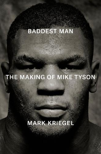 Паперова книга «Baddest Man: The making of Mike Tyson», автор Марк Крігал - фото №1