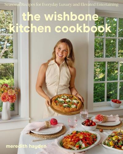 Бумажная книга «The Wishbone Kitchen: Seasonal Recipes for Everyday Luxury and Elevated Entertaining», автор Мередит Хейден - фото №1