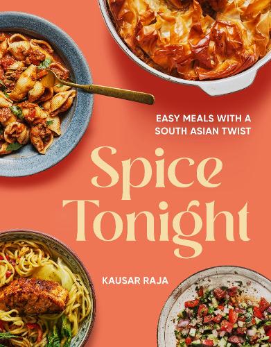 Бумажная книга «Spice Tonight: Easy meals with a South Asian twist», автор Каусар Раджа - фото №1