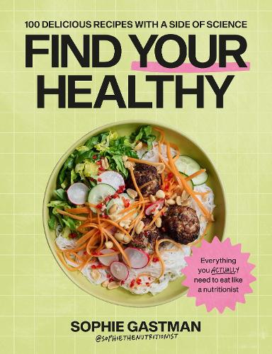 Бумажная книга «Find Your Healthy: 100 delicious recipes with a side of science», автор Софи Гастман - фото №1