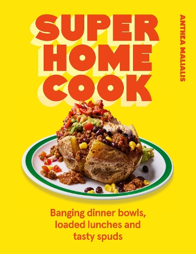 Бумажная книга «Super Home Cook: Banging dinner bowls, loaded lunches and tasty spuds to feed your family», автор Антея Малиалис - фото №1