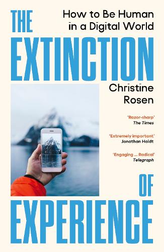 Паперова книга «The Extinction of Experience: How to Be Human in a Digital World», автор Крістін Розен - фото №1