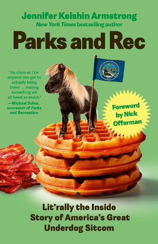 Паперова книга «Parks and Rec: Lit'rally the Inside Story of America’s Great Underdog Sitcom», автор Дженніфер Кейшин Армстронг - фото №1