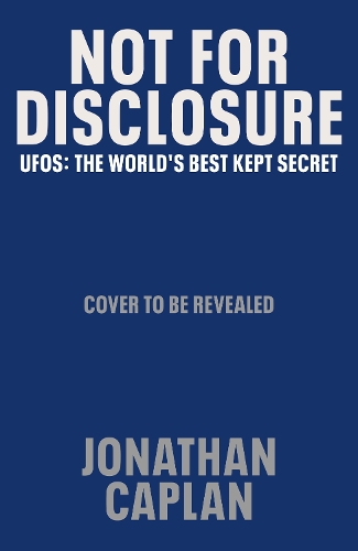 Паперова книга «Not For Disclosure: UFOS: The World's Best Kept Secret», автор Джонатан Каплан - фото №1