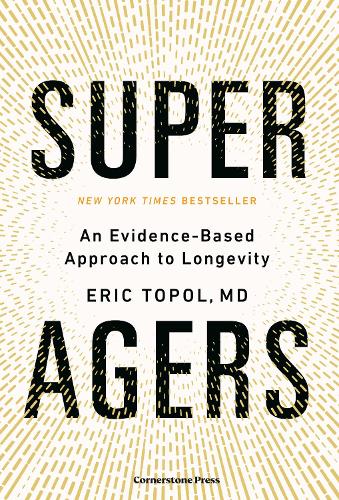 Бумажная книга «Super Agers: An Evidence-Based Approach to Longevity», автор Эрик Тополь - фото №1