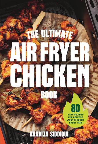 Паперова книга «The Ultimate Air Fryer Chicken Book: 80 easy recipes for perfect juicy chicken», автор Хадіджа Сіддікі - фото №1