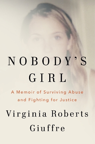 Бумажная книга «Nobody's Girl: A Memoir of Surviving Abuse and Fighting for Justice», автор Вирджиния Робертс Джуффре - фото №1