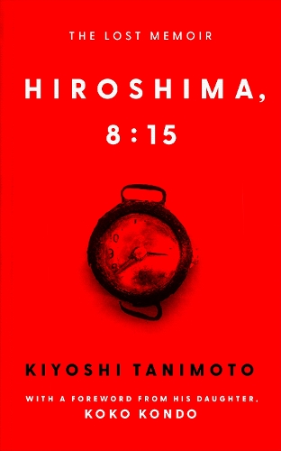 Бумажная книга «Hiroshima, 8:15: The Lost Memoir», автор Киёси Танимото - фото №1
