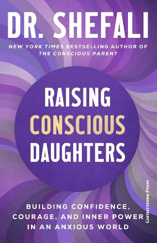 Paper book «Raising Conscious Daughters: Building Confidence, Courage and Inner Power in an Anxious World», author Shefali Tsabary - фото №1