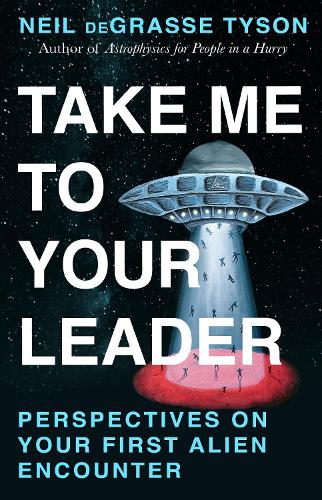Бумажная книга «Take Me To Your Leader: Perspectives on Your First Alien Encounter», автор Нил Деграсс Тайсон - фото №1