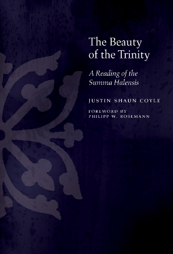 Паперова книга «The Beauty of the Trinity: A Reading of the Summa Halensis», автор Джастін Койл - фото №1