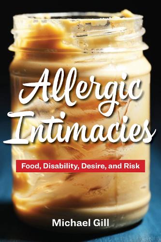 Бумажная книга «Allergic Intimacies: Food, Disability, Desire, and Risk», автор Майкл Гилл - фото №1