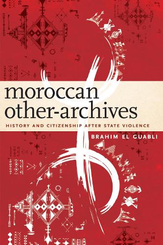Бумажная книга «Moroccan Other-Archives: History and Citizenship after State Violence», автор Брахим Эль Гуабли - фото №1