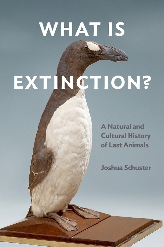Бумажная книга «What Is Extinction?: A Natural and Cultural History of Last Animals», автор Джошуа Шустер - фото №1