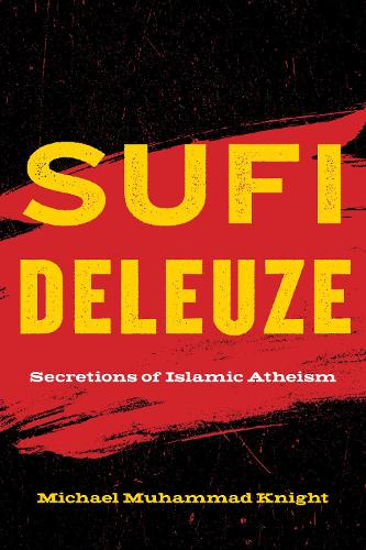 Паперова книга «Sufi Deleuze: Secretions of Islamic Atheism», автор Майкл Мухаммед Найт - фото №1