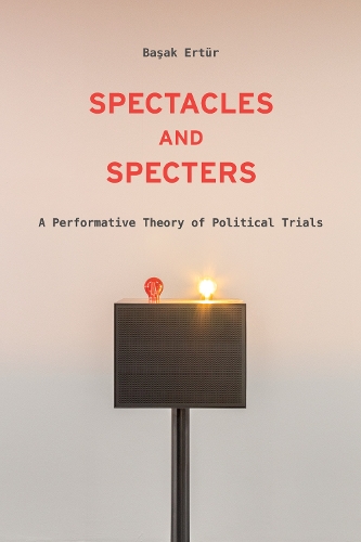 Бумажная книга «Spectacles and Specters: A Performative Theory of Political Trials», автор Башак Эртур - фото №1
