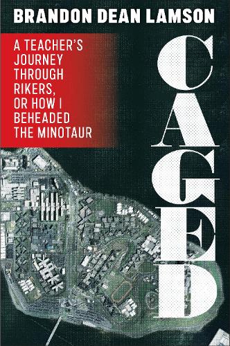 Паперова книга «Caged: A Teacher's Journey Through Rikers, or How I Beheaded the Minotaur», автор Брендон Дін Ламсон - фото №1