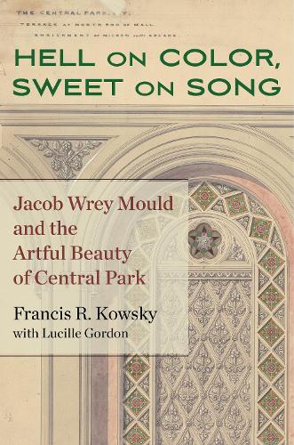 Бумажная книга «Hell on Color, Sweet on Song: Jacob Wrey Mould and the Artful Beauty of Central Park» - фото №1