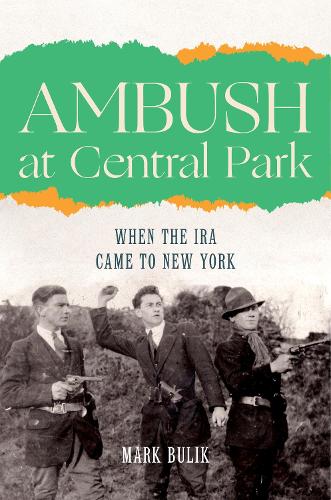 Бумажная книга «Ambush at Central Park: When the IRA Came to New York», автор Марк Булик - фото №1