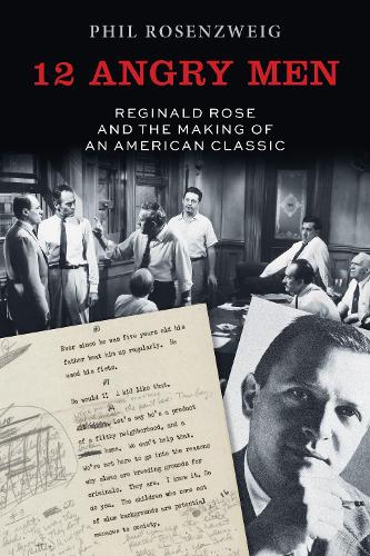 Бумажная книга «12 Angry Men: Reginald Rose and the Making of an American Classic», автор Фил Розенцвейг - фото №1
