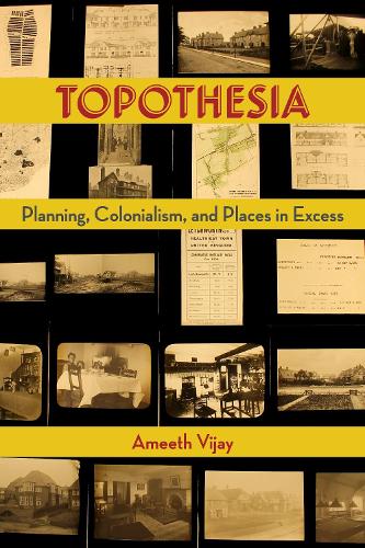 Бумажная книга «Topothesia: Planning, Colonialism, and Places in Excess», автор Амит Виджай - фото №1