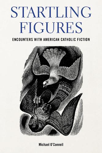 Бумажная книга «Startling Figures: Encounters with American Catholic Fiction», автор Майкл О'Коннелл - фото №1