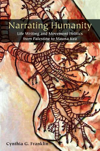 Бумажная книга «Narrating Humanity: Life Writing and Movement Politics from Palestine to Mauna Kea», автор Синтия Франклин - фото №1
