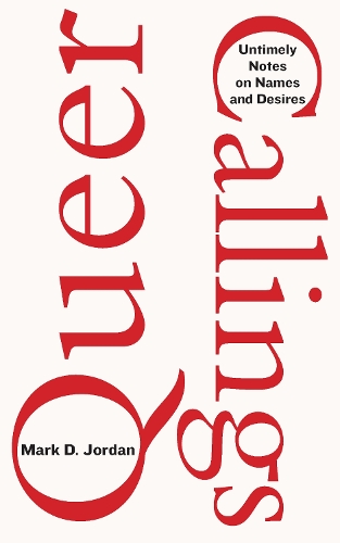 Бумажная книга «Queer Callings: Untimely Notes on Names and Desires», автор Марк Д. Джордан - фото №1