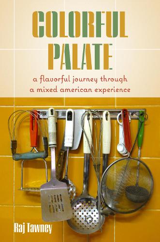 Бумажная книга «Colorful Palate: A Flavorful Journey Through a Mixed American Experience», автор Радж Тауни - фото №1