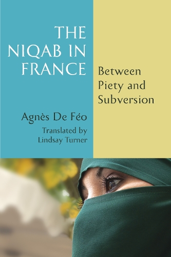 Бумажная книга «The Niqab in France: Between Piety and Subversion», автор Агнес де Фео - фото №1